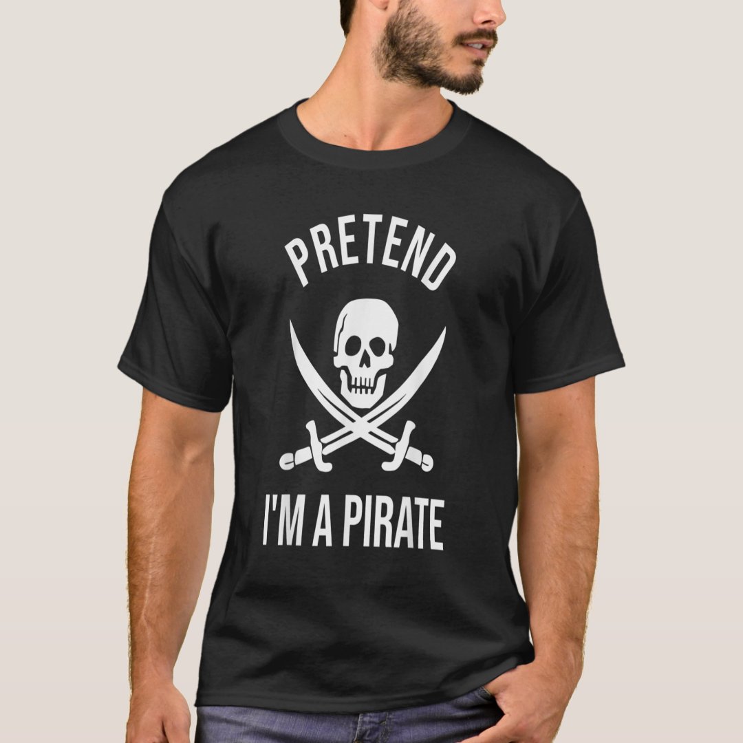 Pretend I'm A Pirate Captain Pirate Printed T-Shirt