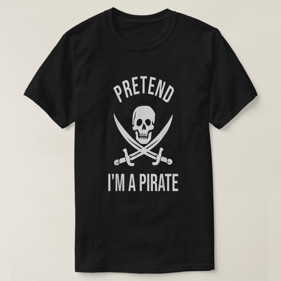 Pretend I'm A Pirate Captain Pirate Printed T-Shirt