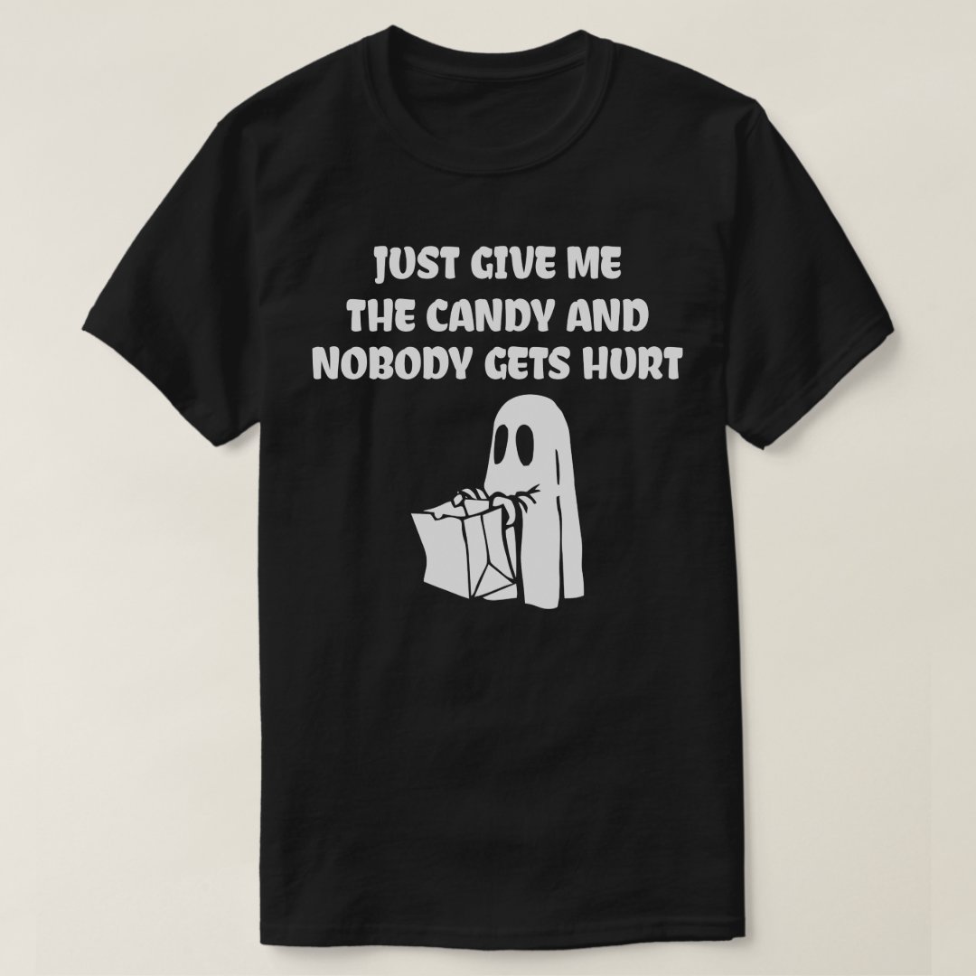 Halloween Just Give Me The Candy And Nobody Gets Hurt Printed T-Shirt