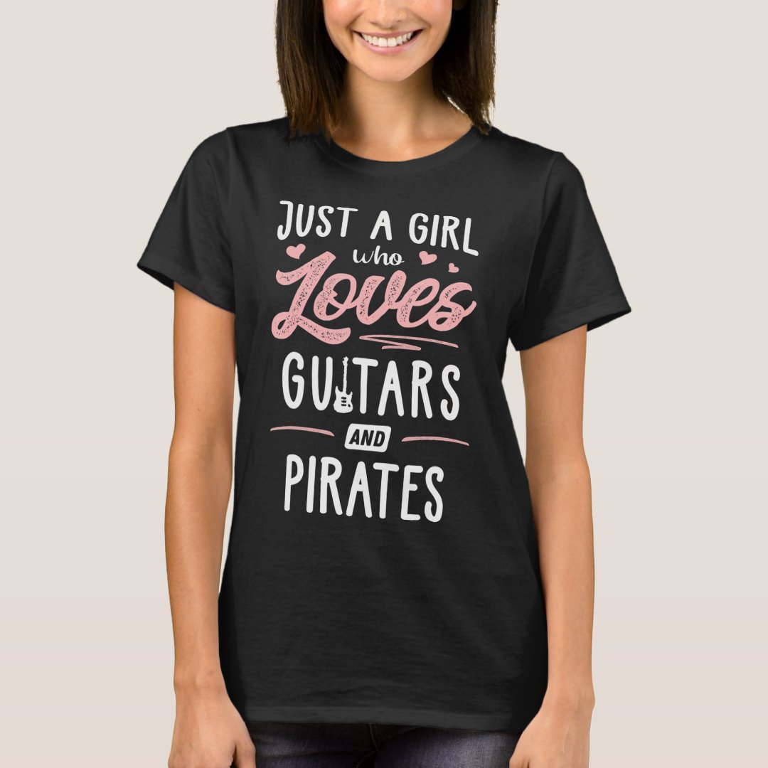 Captain Pirate Just A Girl Who Loves Guitars And Pirates Printed T-Shirt