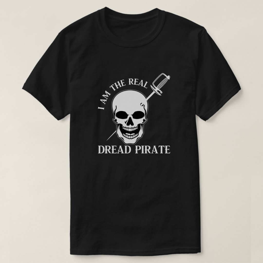 I Am The Real Dread Pirate Captain Pirate Printed T-Shirt