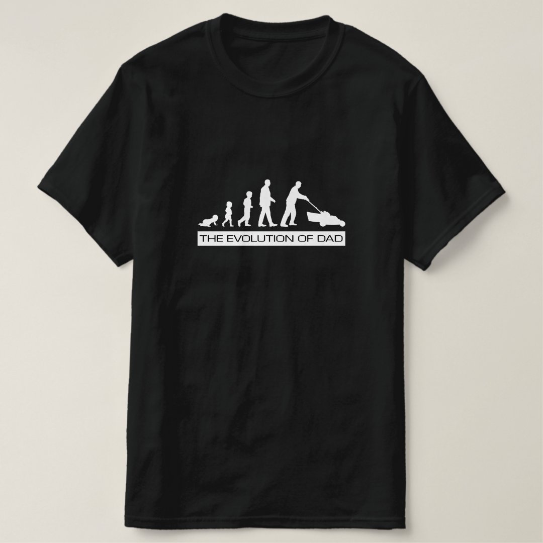 Funny Father's Day Gift The Evolution of Dad Printed T-Shirt