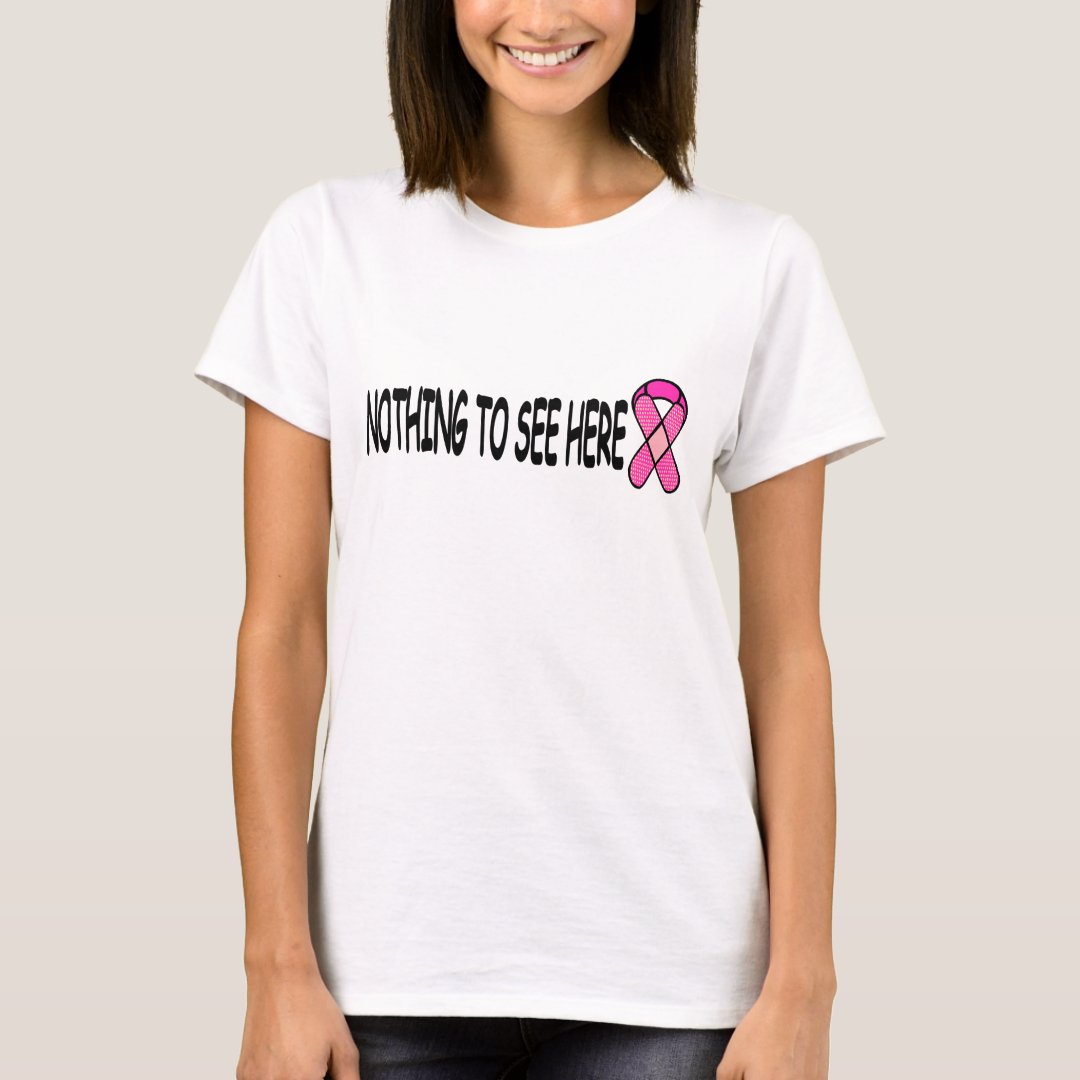 Nothing To See Here Breast Cancer Awareness T-Shirt