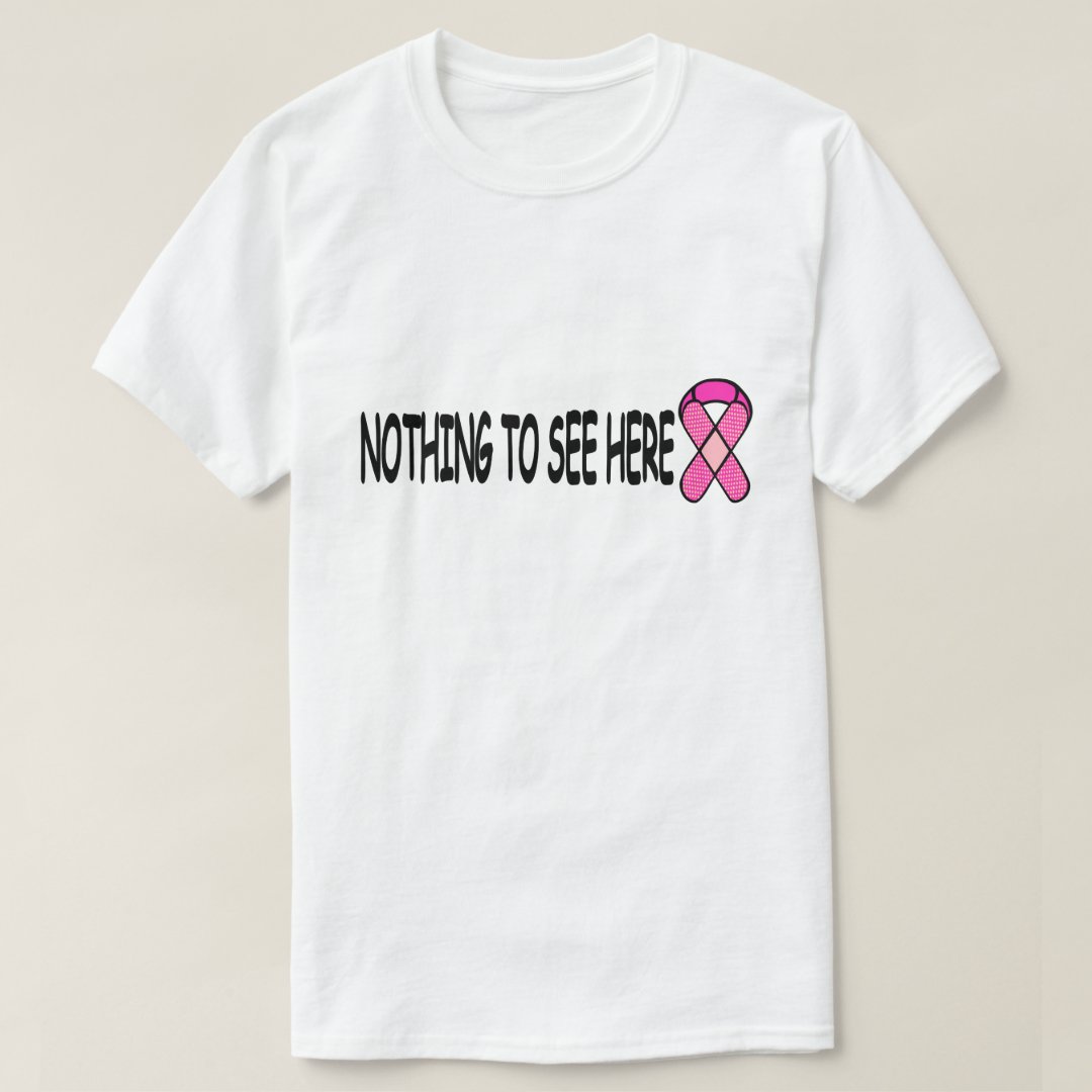 Nothing To See Here Breast Cancer Awareness T-Shirt
