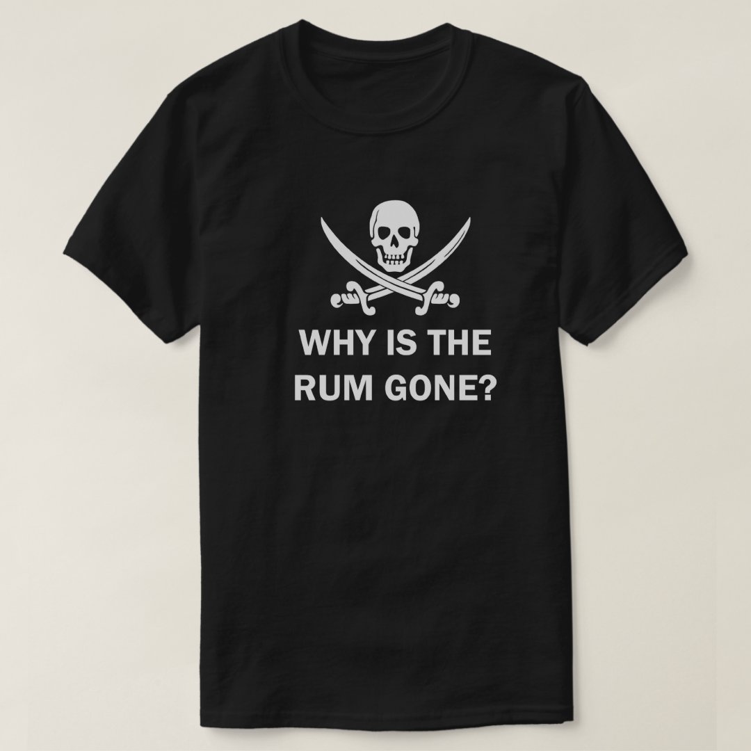 Why Is The Rum Gone Captain Pirate Printed T-Shirt