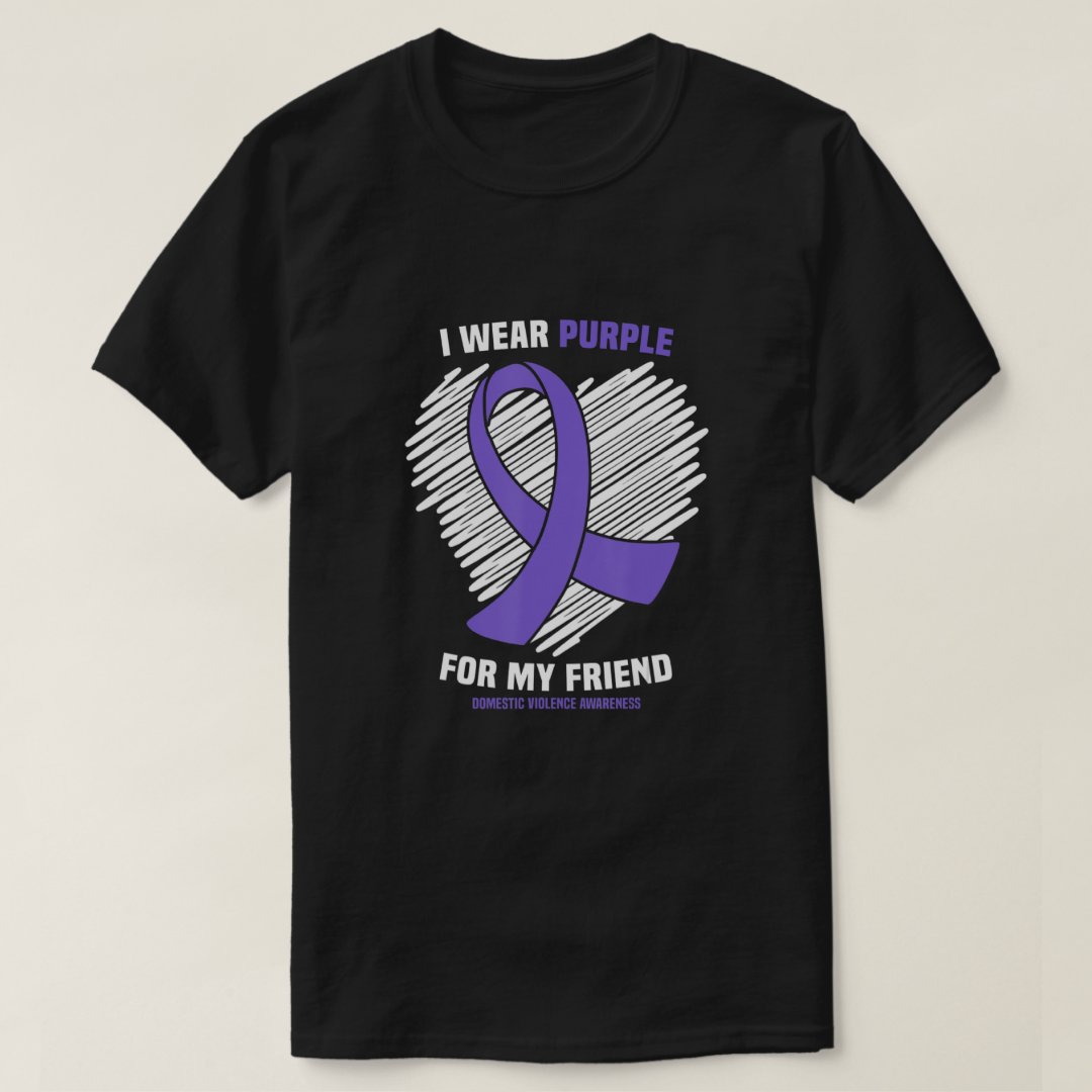 Domestic Violence Awareness I Wear Purple For My Friend Printed T-Shirt