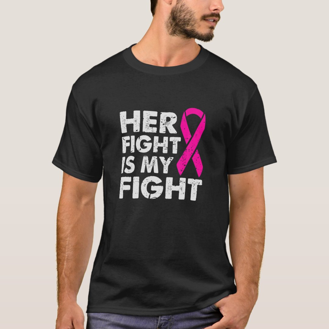Breast Cancer Awareness Her Fight Is My Fight Printed T-Shirt