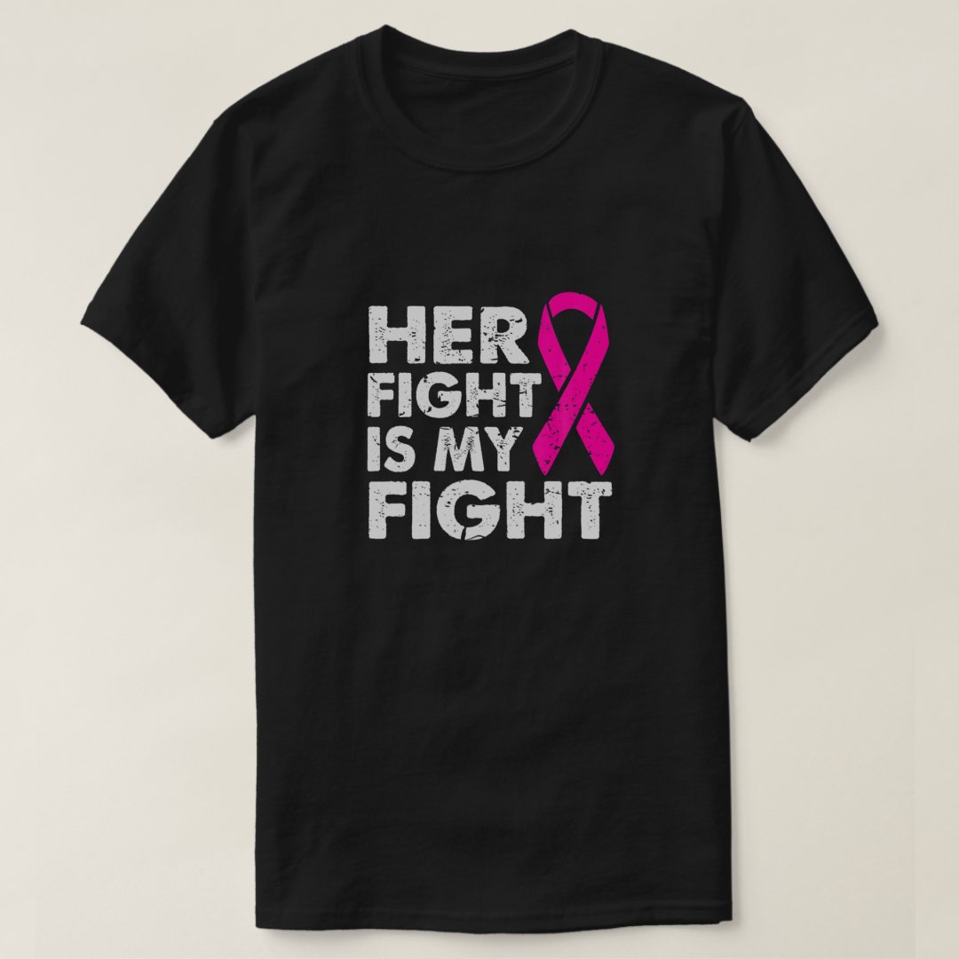 Breast Cancer Awareness Her Fight Is My Fight Printed T-Shirt