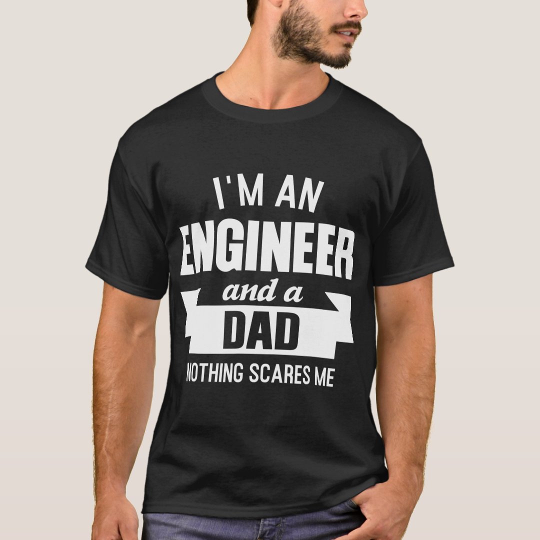 Father's Day Gift I'm An Engineer And A Dad Funny T-Shirt