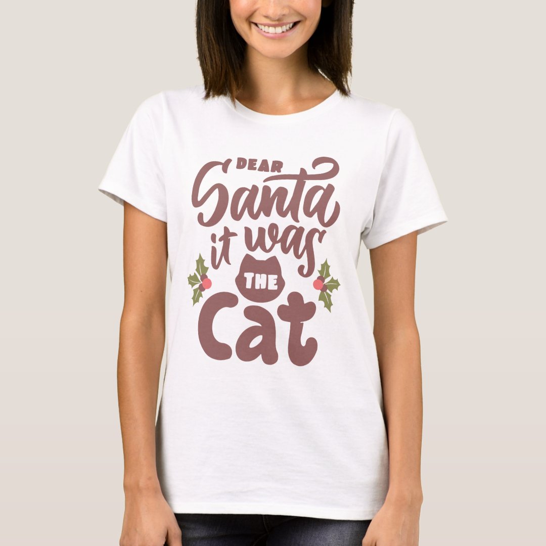 Dear Santa It Was The Cat Festival Funny Christmas T-Shirt