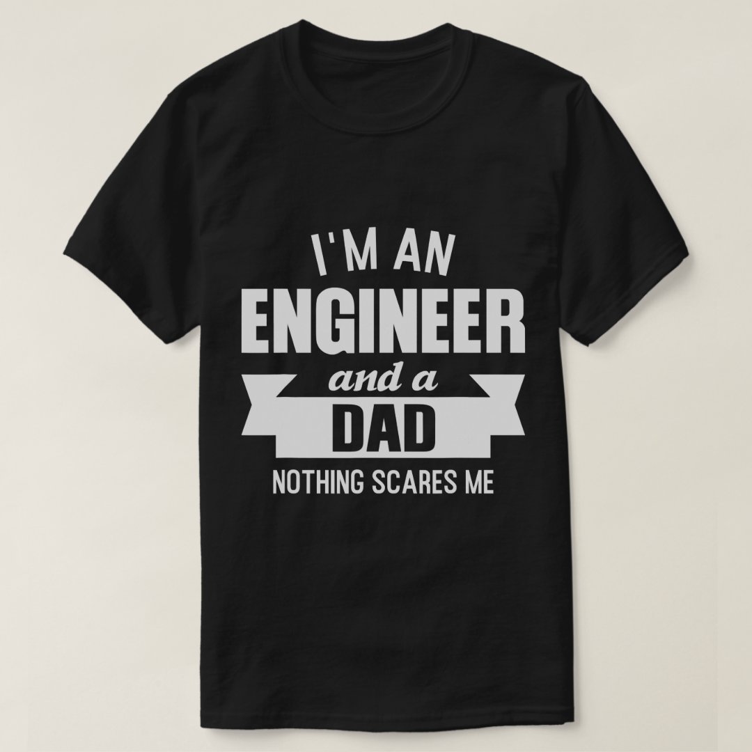 Father's Day Gift I'm An Engineer And A Dad Funny T-Shirt