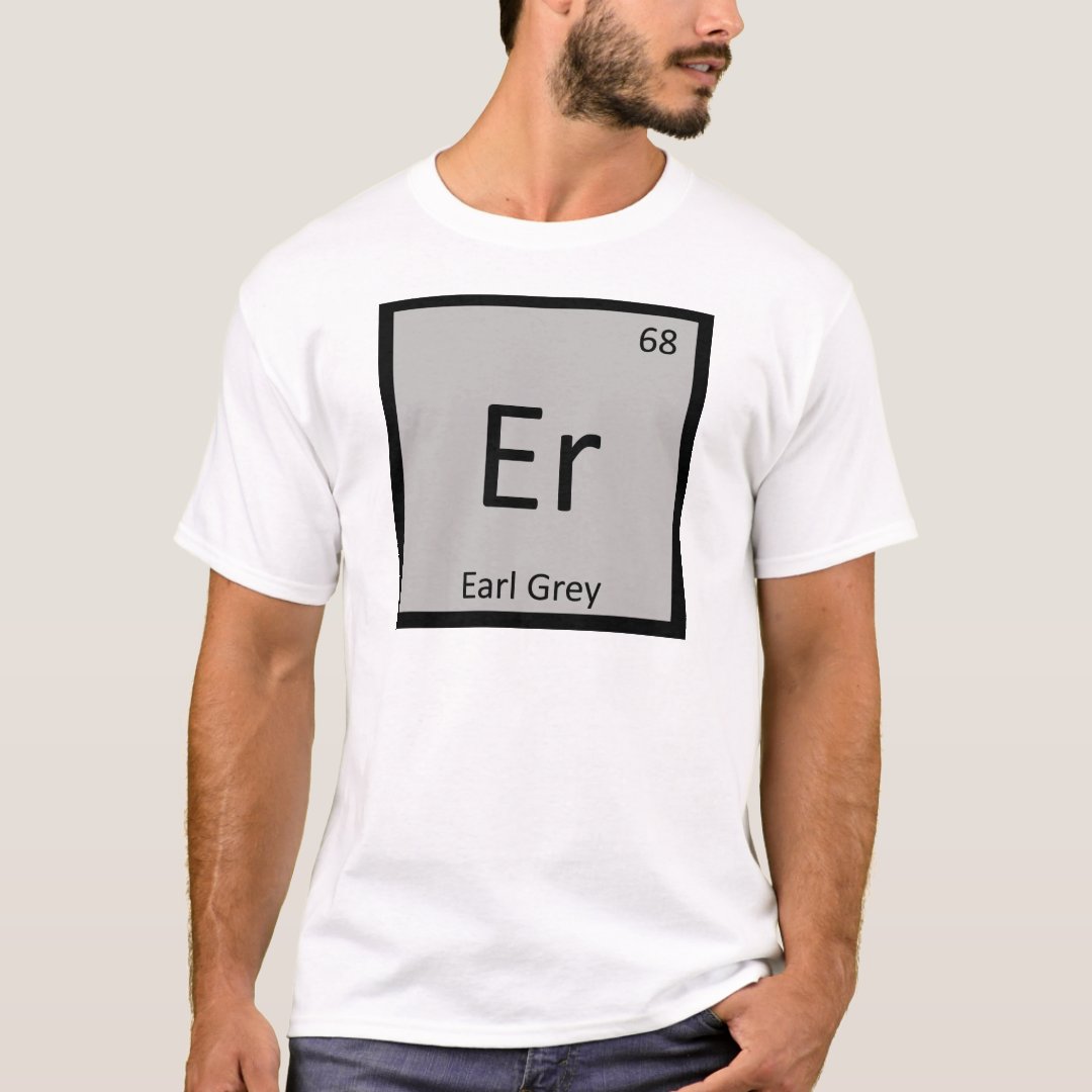 Er Chemistry Symbol Funny Earl Grey Tea T-Shirt