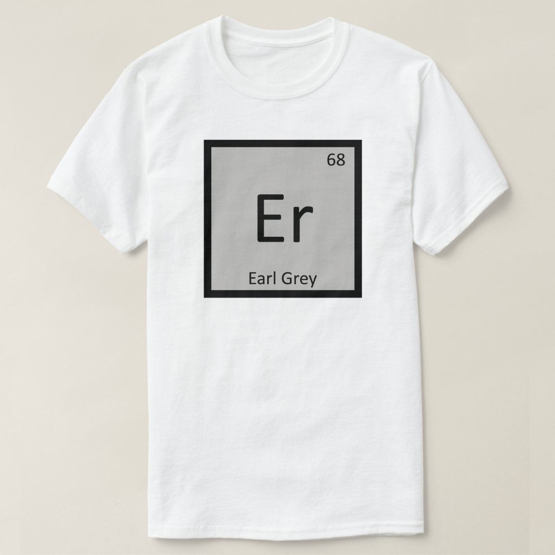 Er Chemistry Symbol Funny Earl Grey Tea T-Shirt