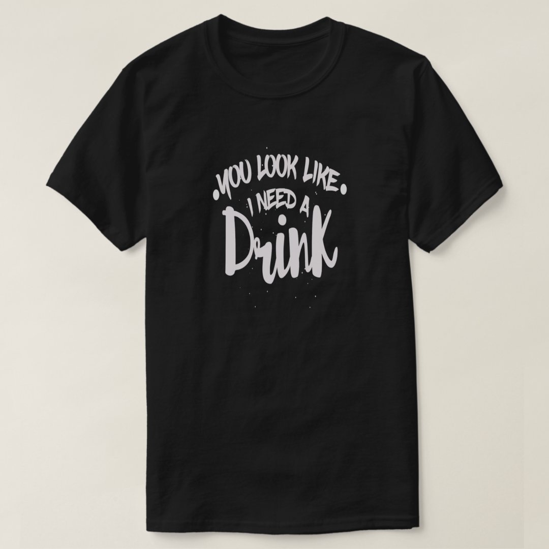 Oktoberfest You Look Like I Need A Drink Printed T-Shirt