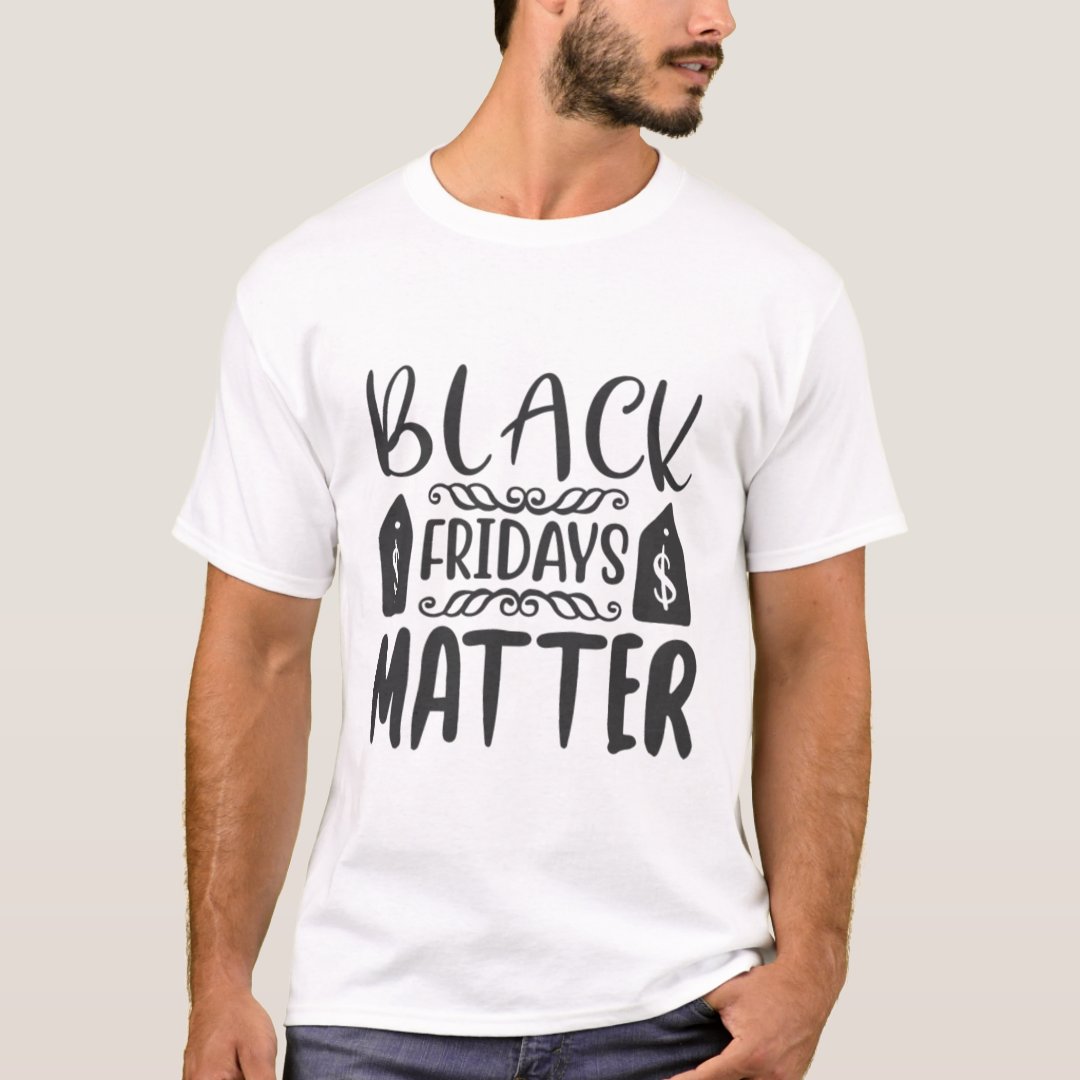 Black Fridays Matter Black Friday Printed T-Shirt