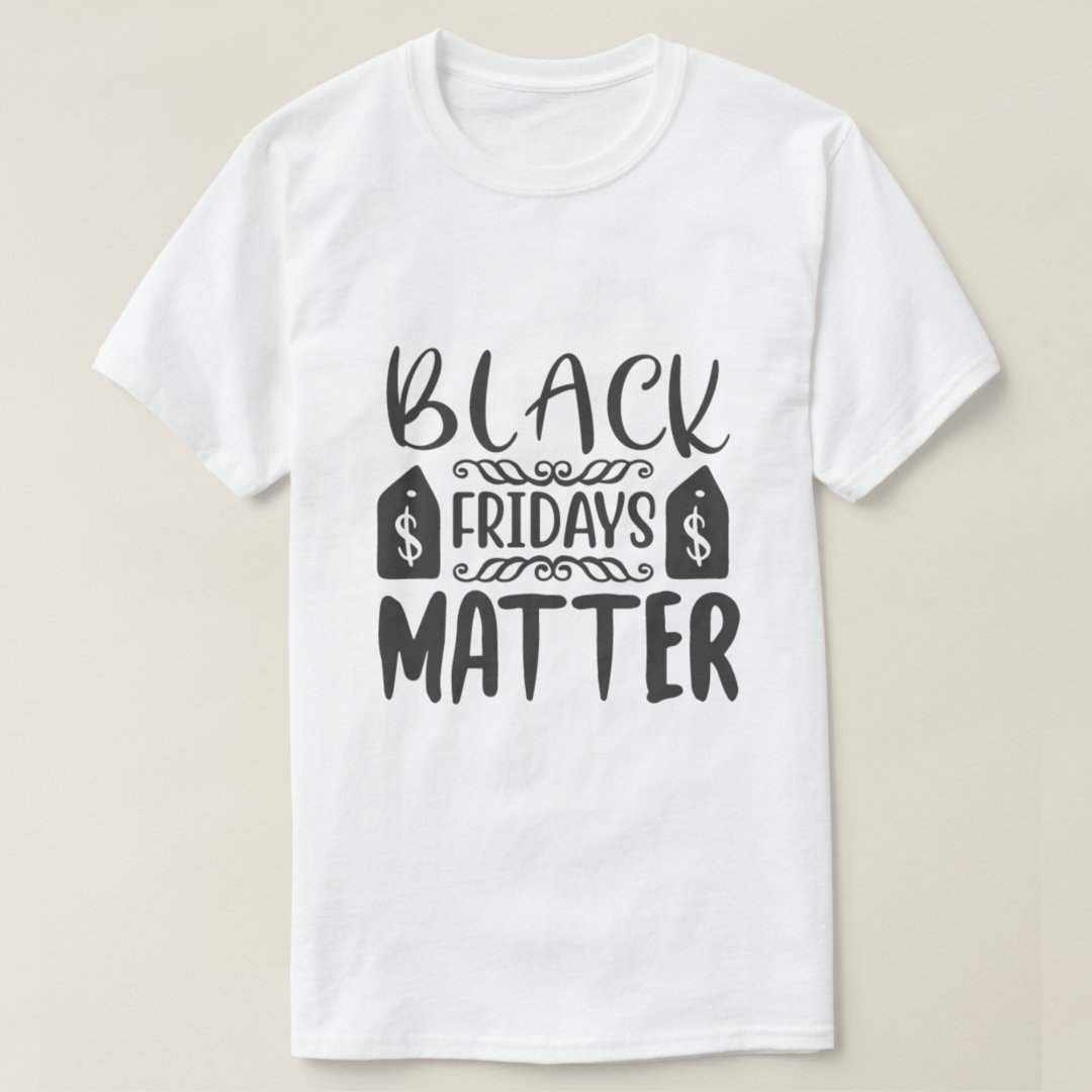 Black Fridays Matter Black Friday Printed T-Shirt