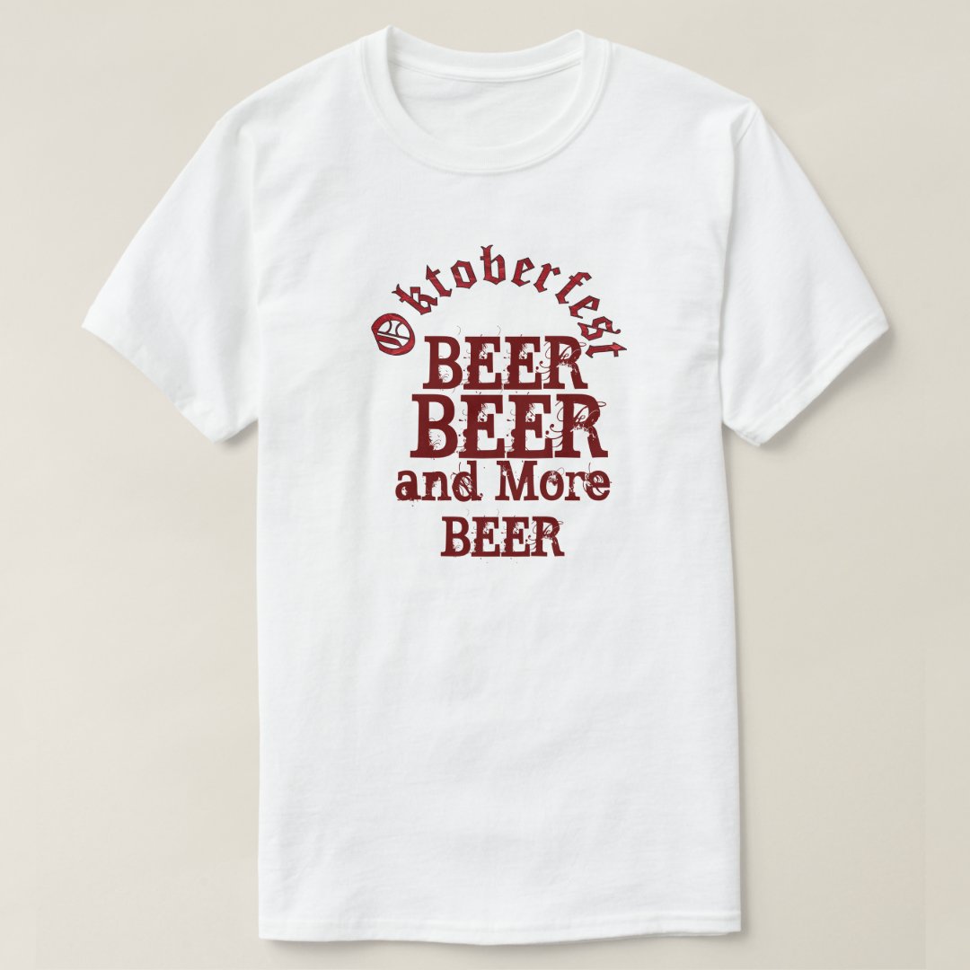 Beer Beer And More Beer Oktoberfest T-Shirt