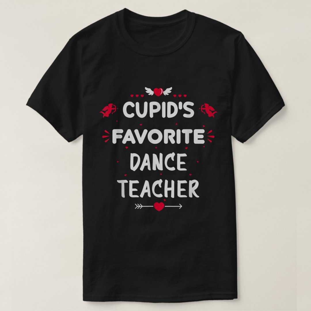 Valentine's Day Cupid's Favorite Dance Teacher Gift T-Shirt