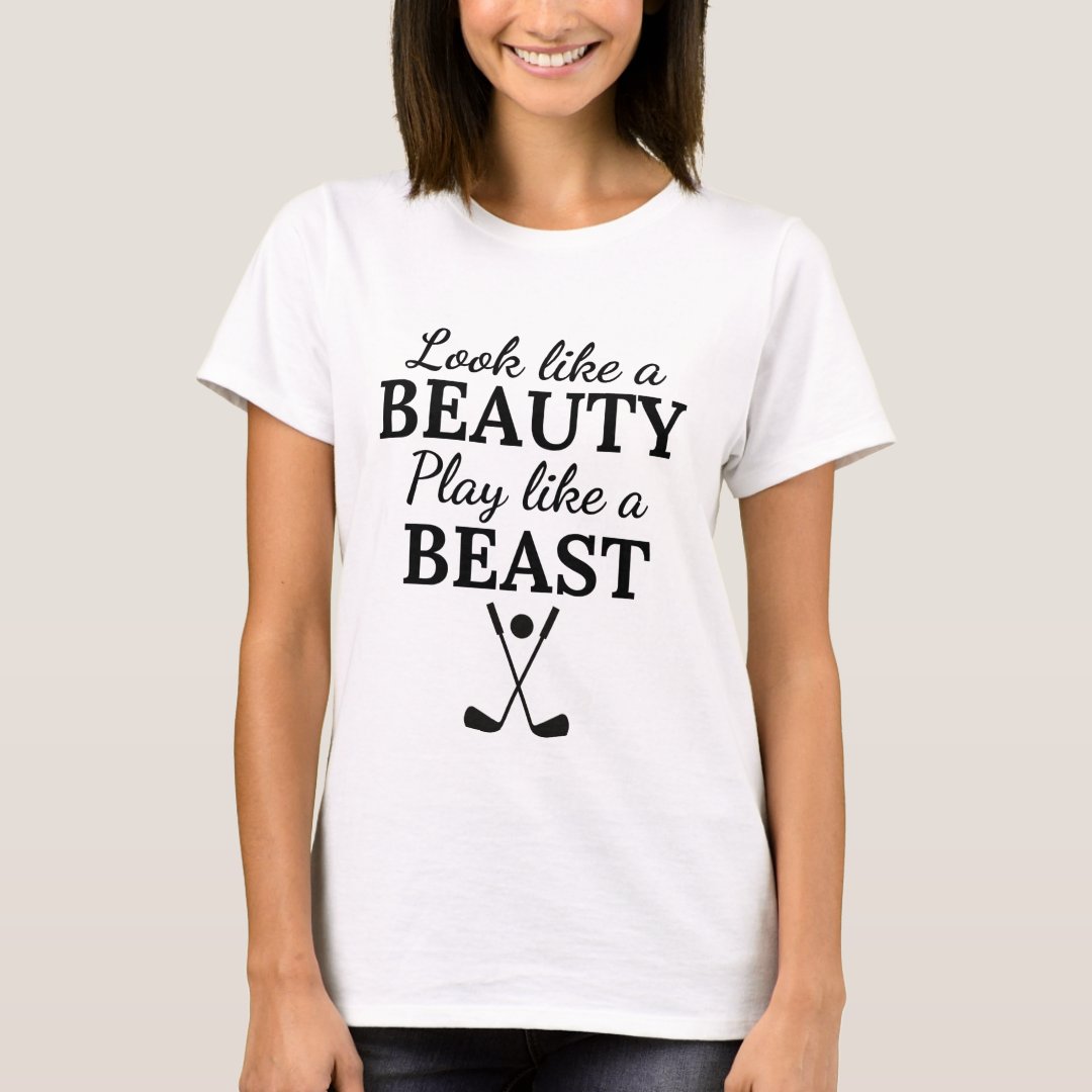 Look Like A Beauty Play Like A Beast Golf Lover Printed T-Shirt