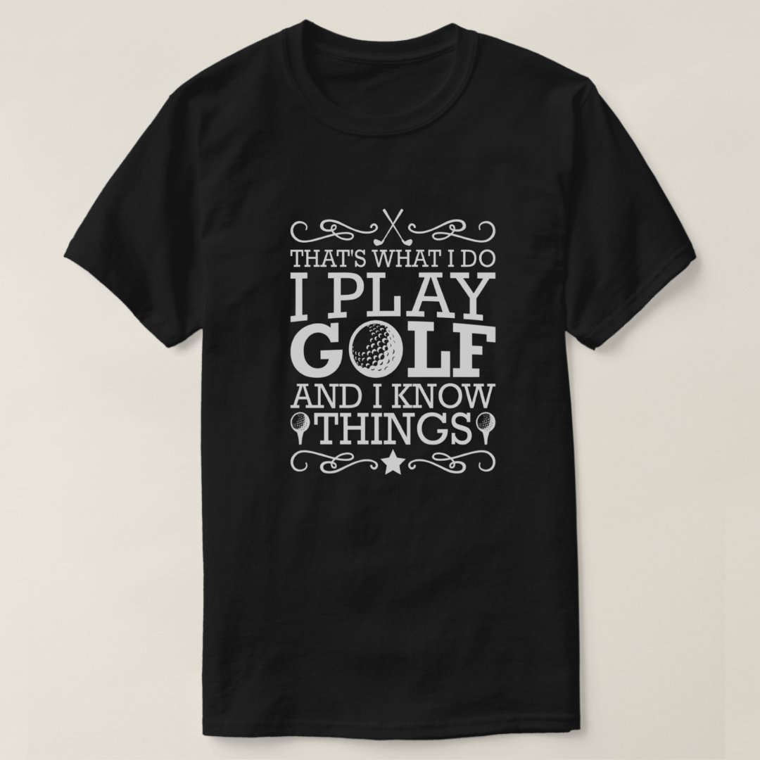 Golf Lover That's What I Do I Play Golf Printed T-Shirt