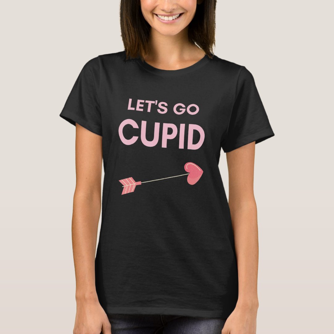 Valentine's Day Let's Go Cupid Gift T-Shirt