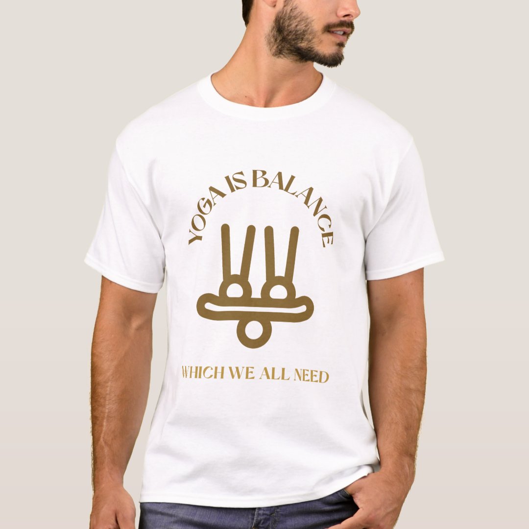 Yoga Is Balance Which We All Need International Yoga Day T-Shirt