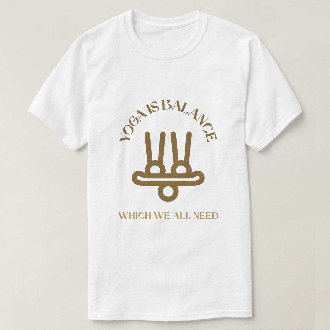 Yoga Is Balance Which We All Need International Yoga Day T-Shirt