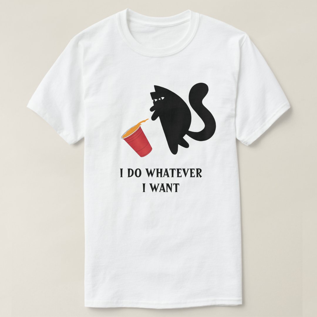 Pet Cat I Do Whatever I Want Funny T-Shirt