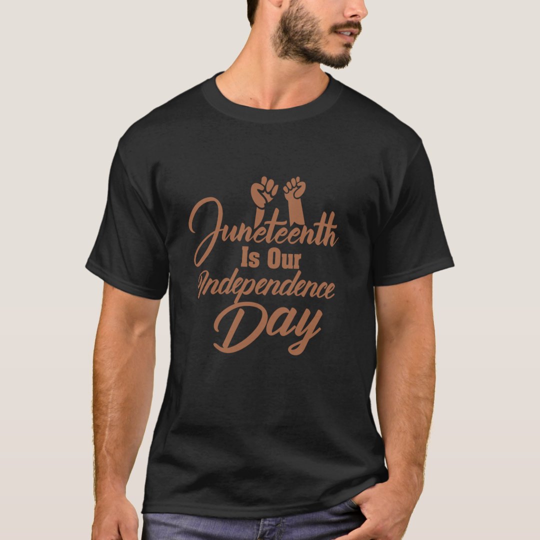 Juneteenth Is Our Independence Day 2024 Juneteenth T-Shirt