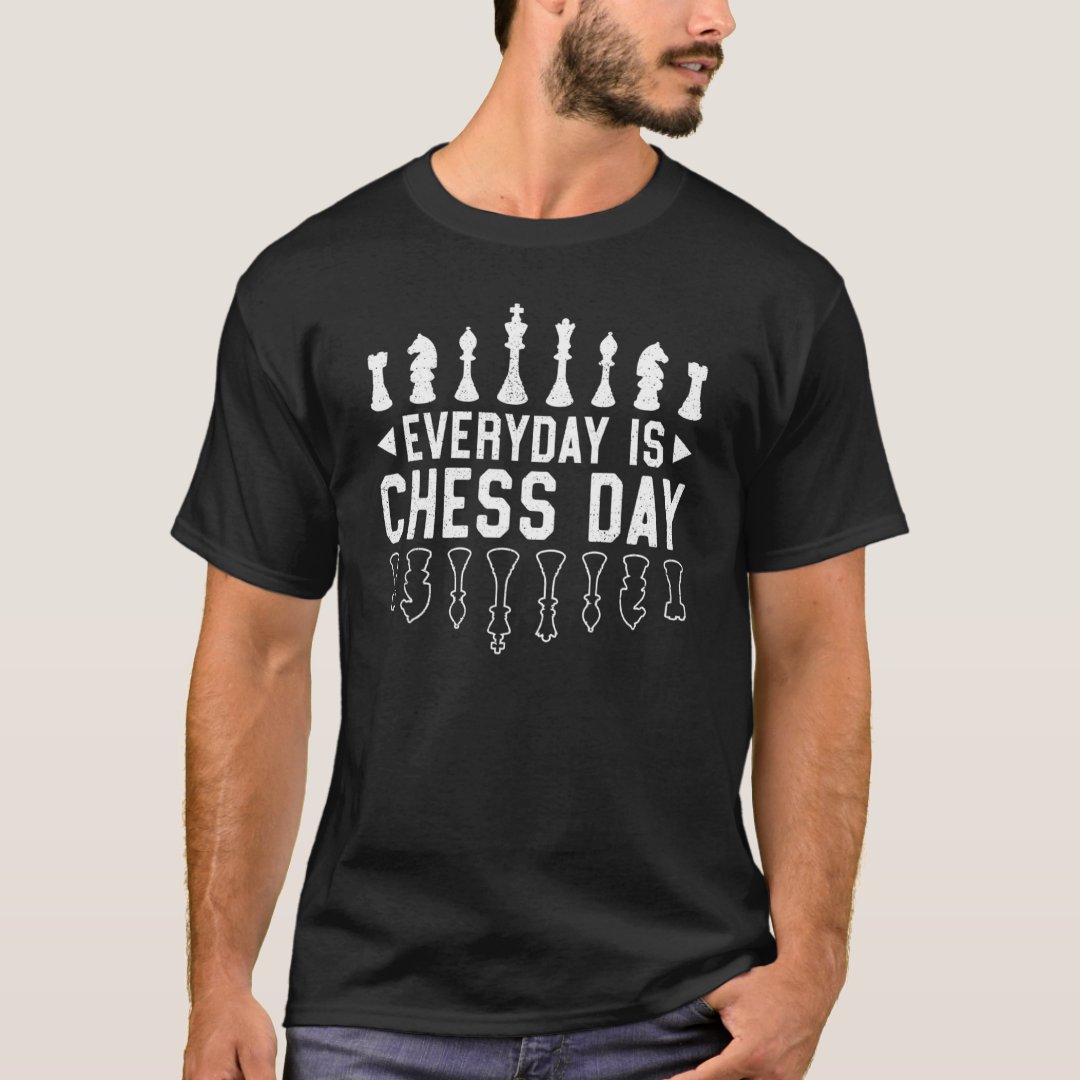 Chess Lover Every Day Is Chess Day Printed T-Shirt