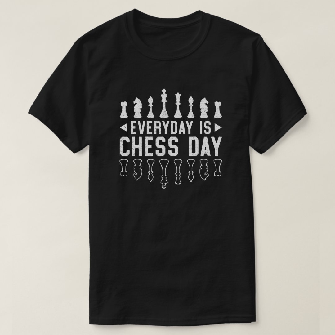 Chess Lover Every Day Is Chess Day Printed T-Shirt