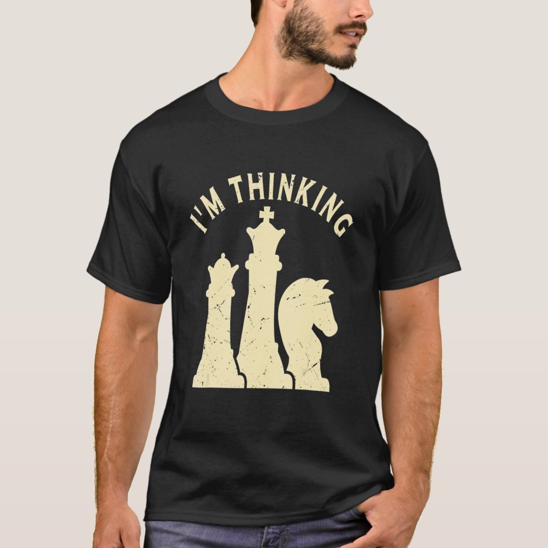 Chess Lover I'm Thinking Chess Day Printed T-Shirt