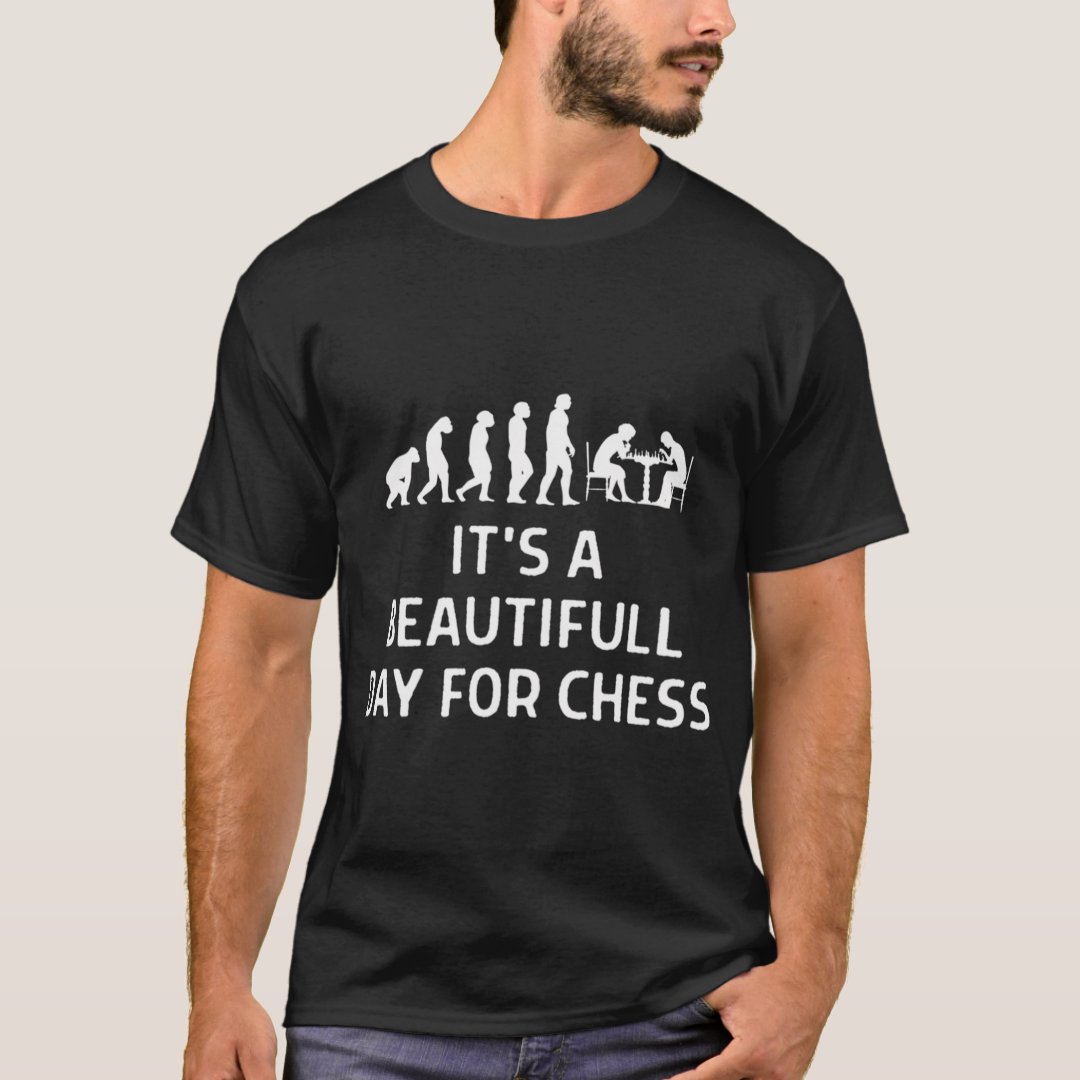 Chess Day It's A Beautiful Day For Chess Chess Lover Funny T-Shirt