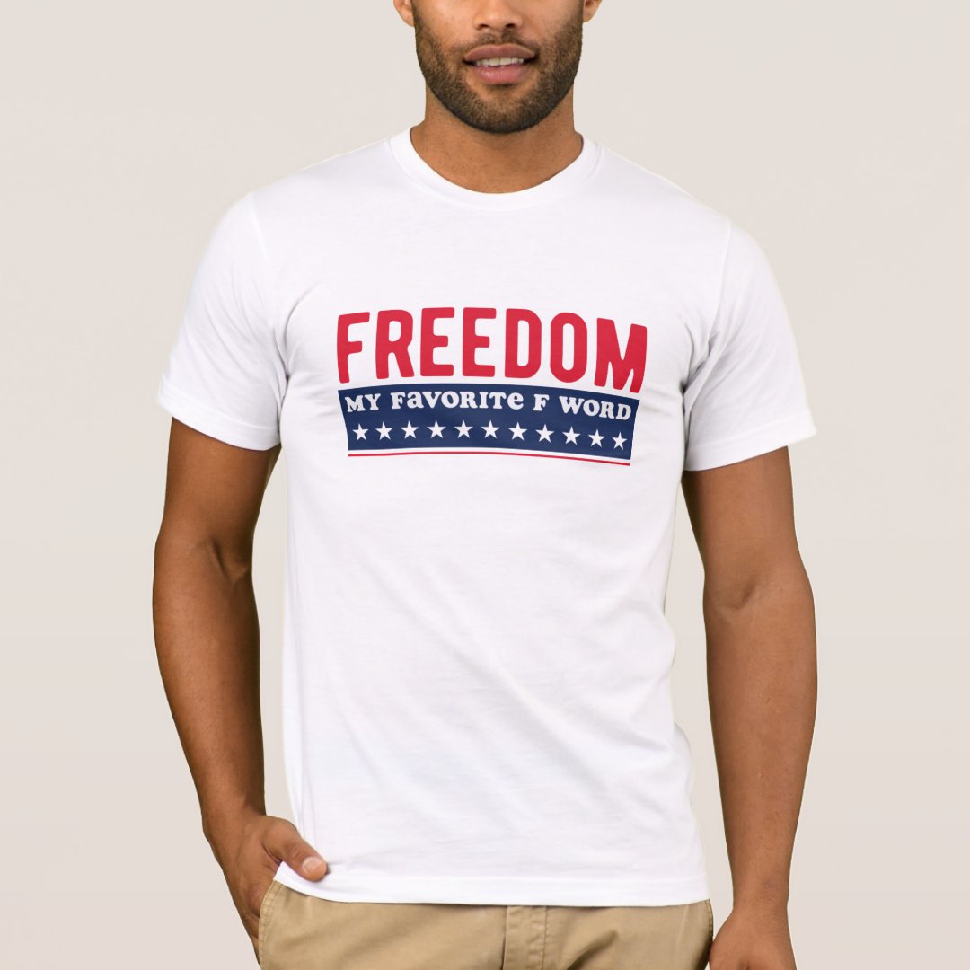 Independence Day Freedom My Favorite F Word Printed T-Shirt
