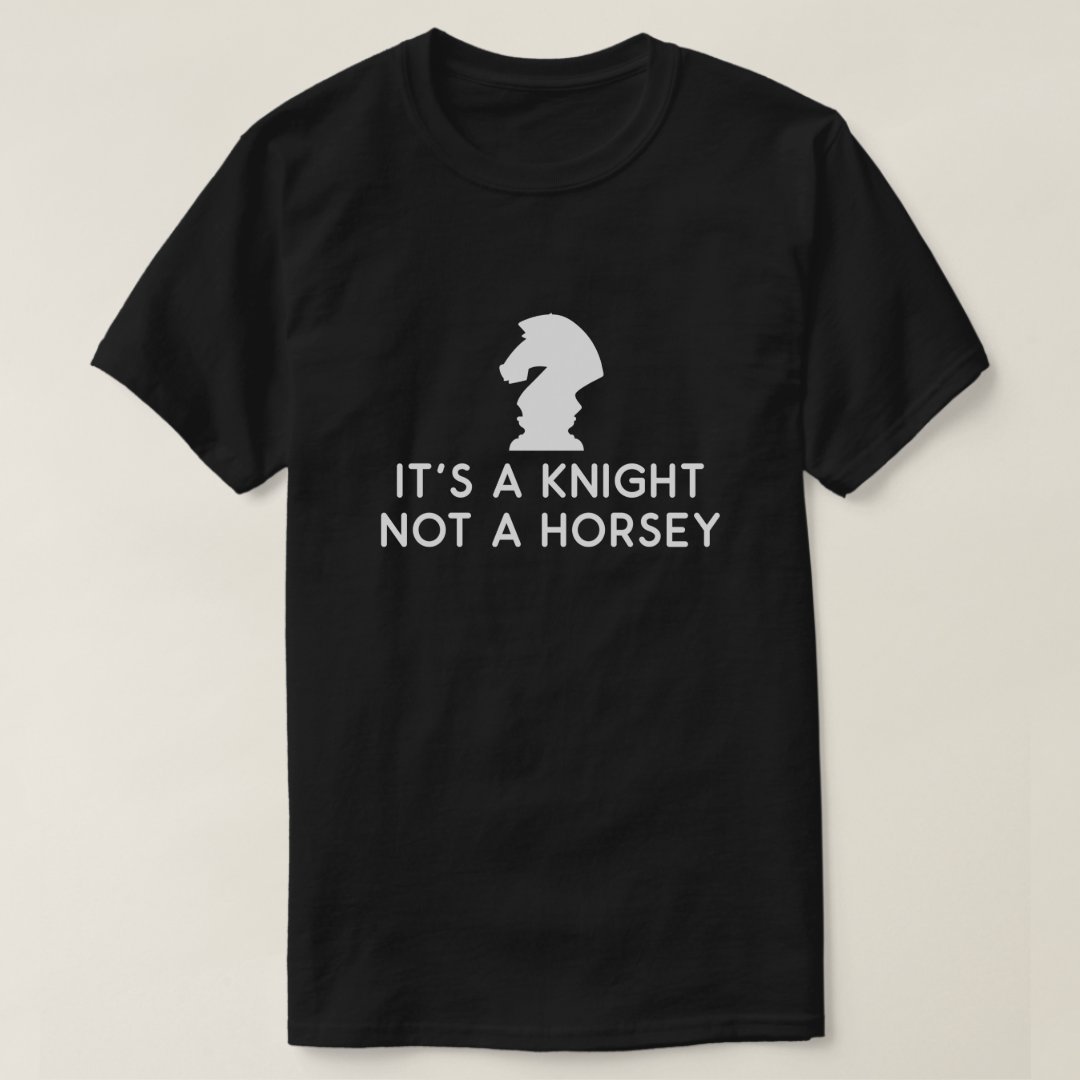 It's A Knight Not A Horsey Chess Day Chess Lover Funny T-Shirt