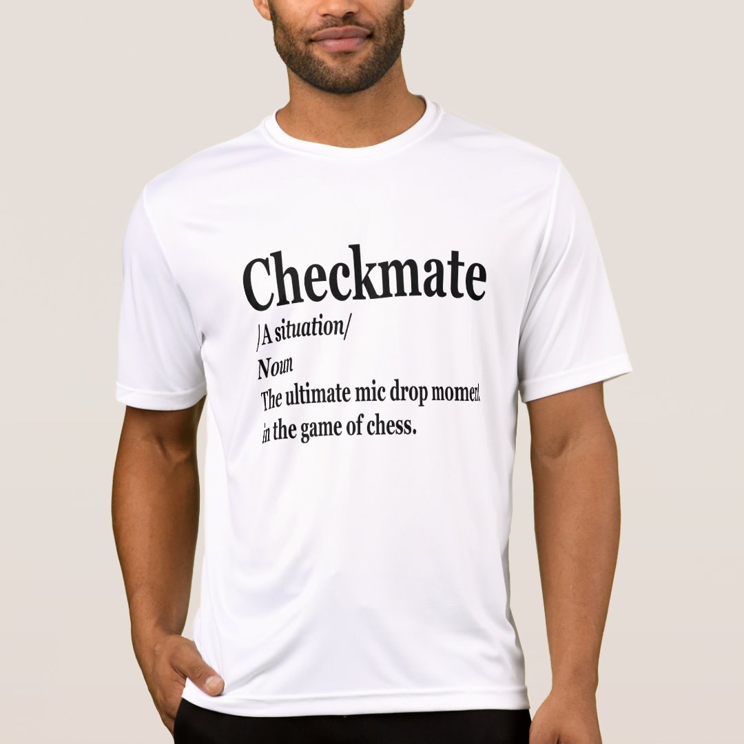 Checkmate Definition Funny Chess Lover Chess Day Printed T-Shirt