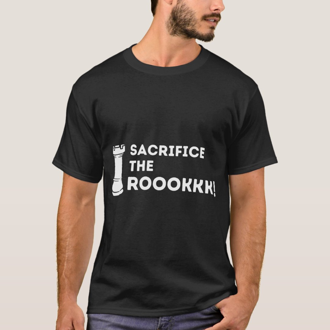 Chess Lover Sacrifice The Rook Chess Day Funny T-Shirt
