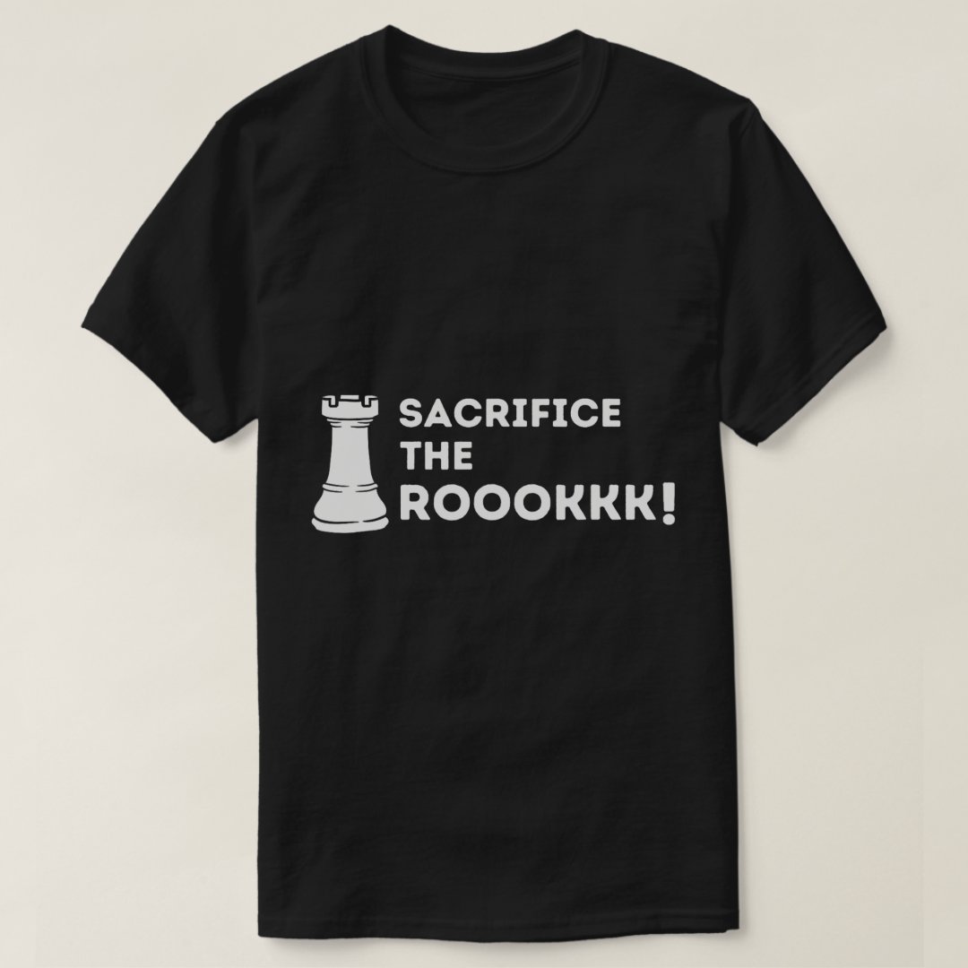 Chess Lover Sacrifice The Rook Chess Day Funny T-Shirt