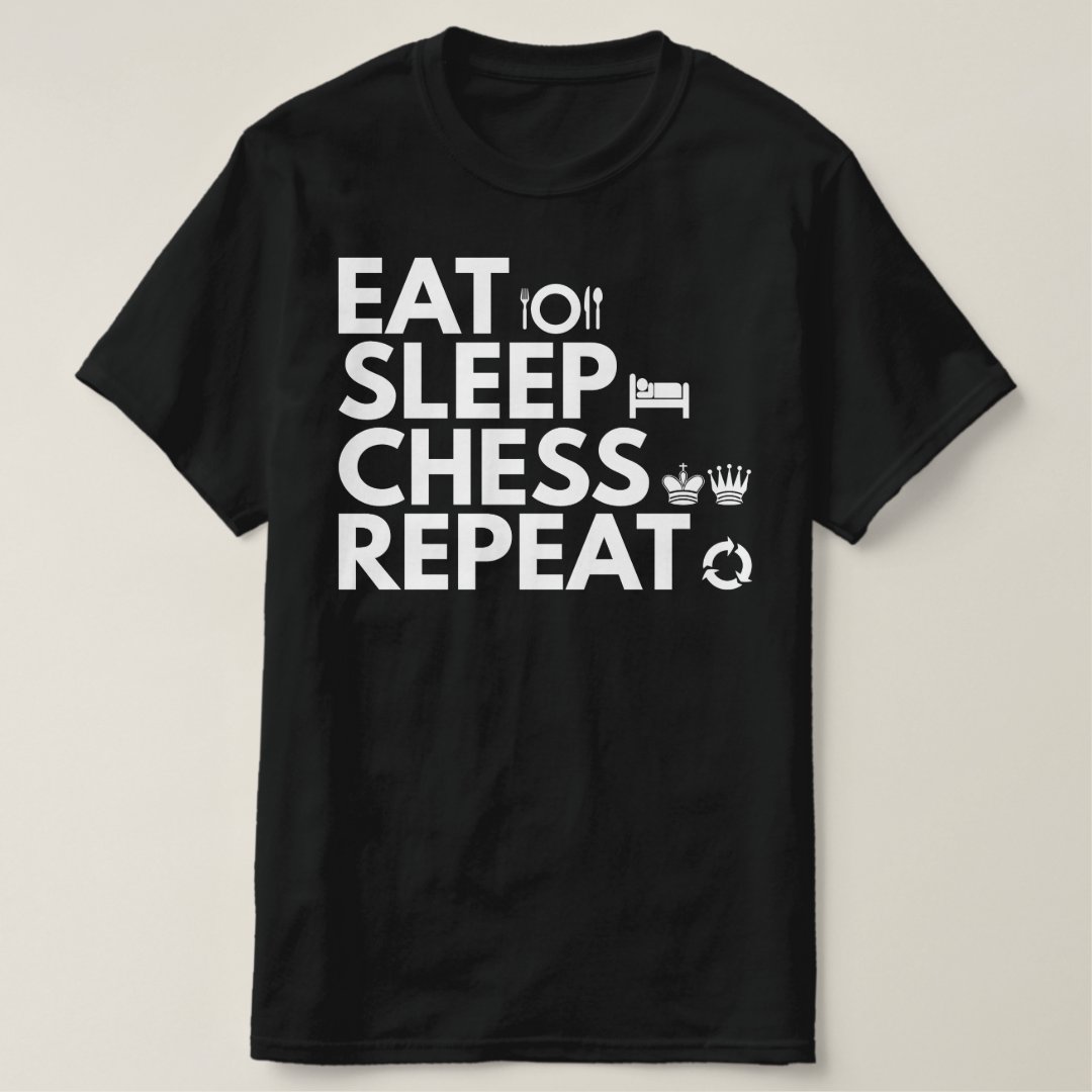 Chess Lover Eat Sleep Chess Repeat Chess Day Printed T-Shirt