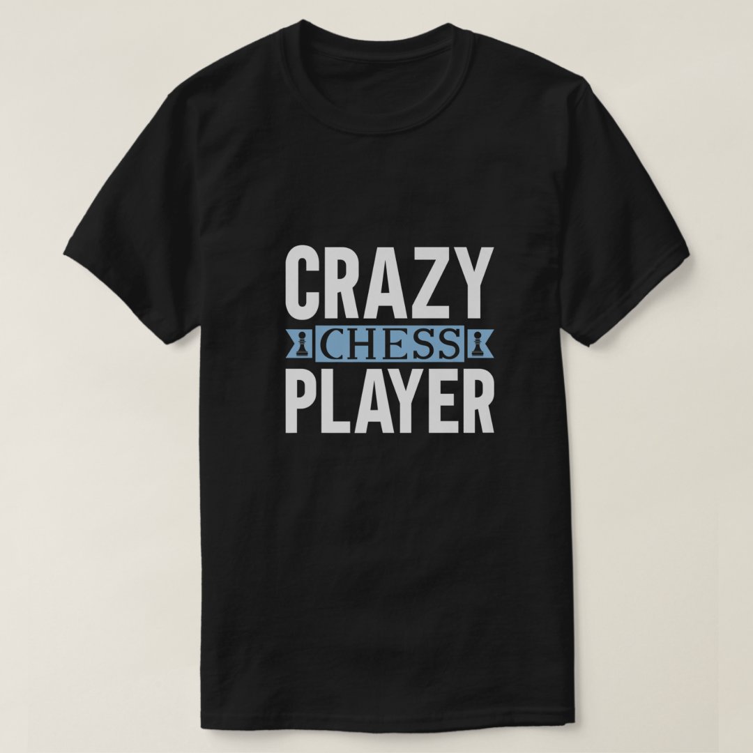 Chess Lover Crazy Chess Player Chess Day Printed T-Shirt