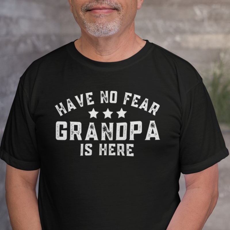 Grandparents' Day Have No Fear Grandpa Is Here Printed T-Shirt