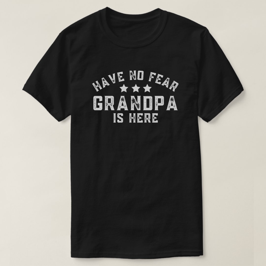 Grandparents' Day Have No Fear Grandpa Is Here Printed T-Shirt