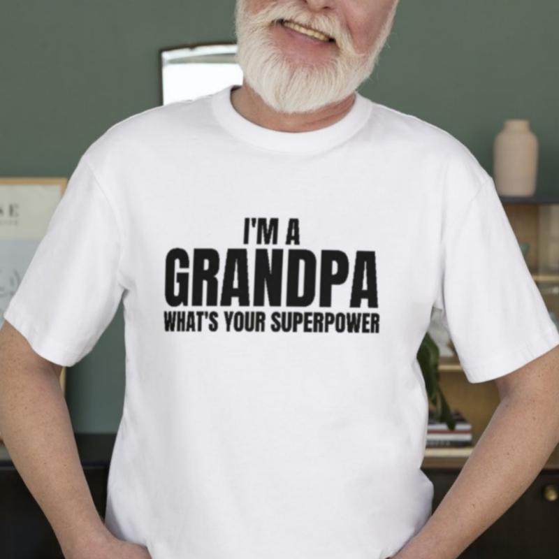 Grandparents' Day I'm A Grandpa What's Your Superpower Printed T-Shirt