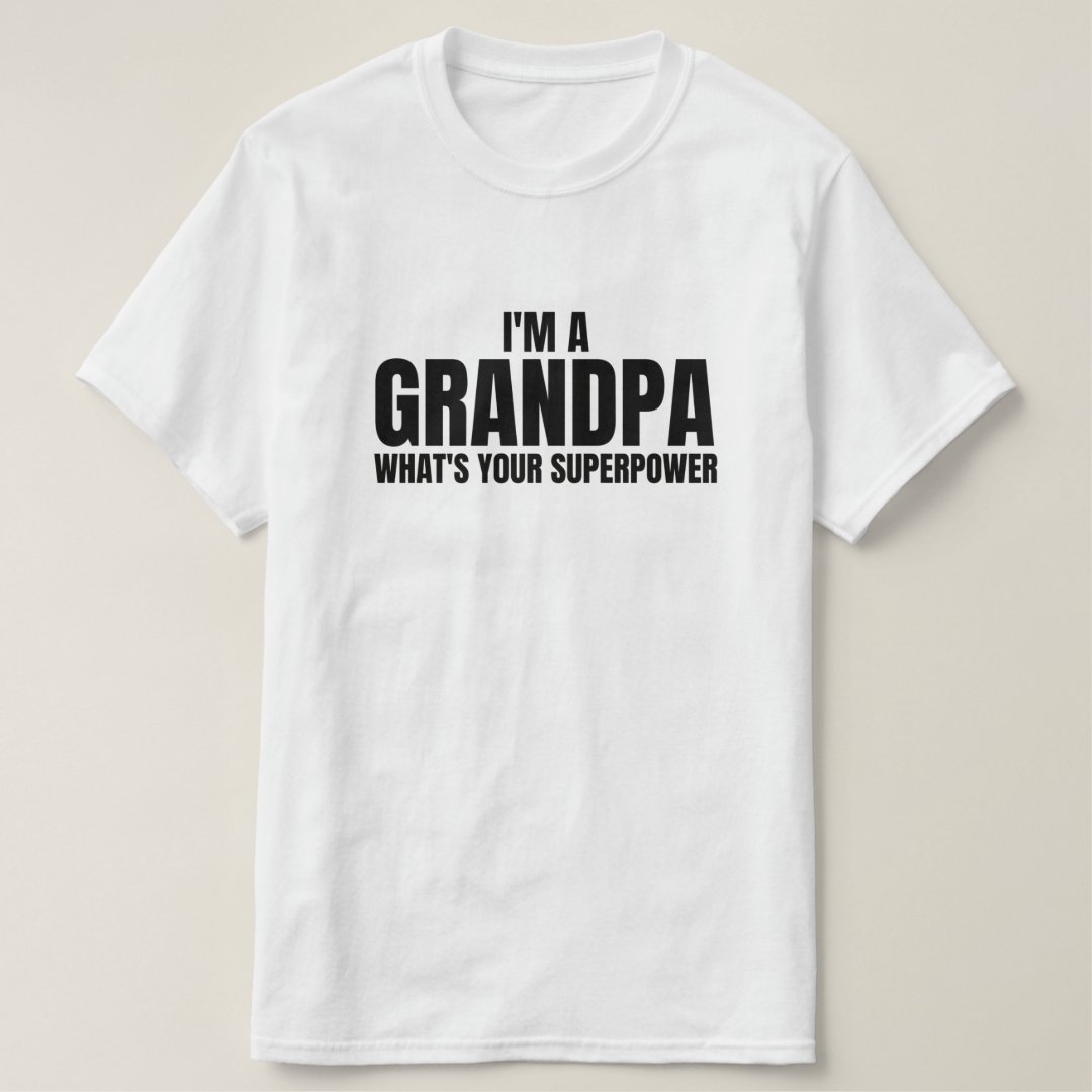 Grandparents' Day I'm A Grandpa What's Your Superpower Printed T-Shirt