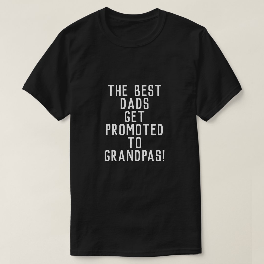 The Best Dads Get Promoted To Grandpas Grandparents' Day T-Shirt