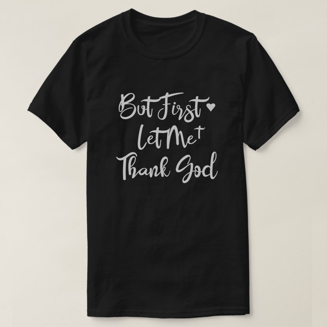 But First Let Me Thank God Bastetball Lover Latest Fashion T-Shirt
