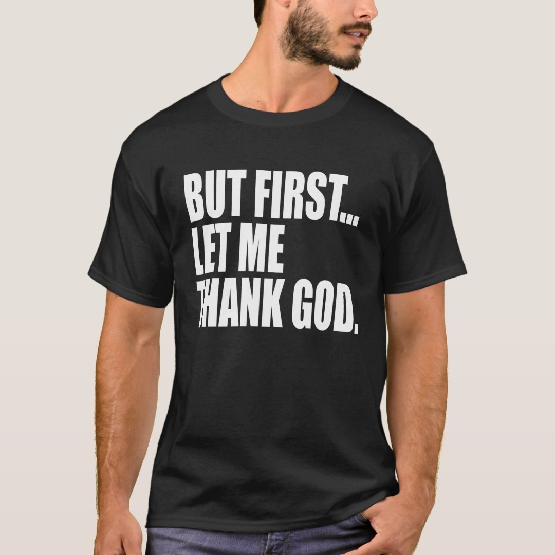 But First Let Me Thank God Bastetball Lover Latest Fashion T-Shirt