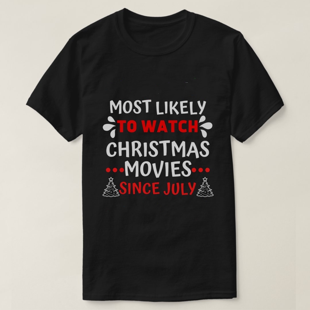 Christmas in July Watch Christmas Movies Since July Xmas T-shirt