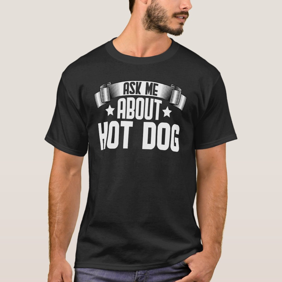 Hot Dog Lover Ask Me About Hot Dog Printed T-shirt