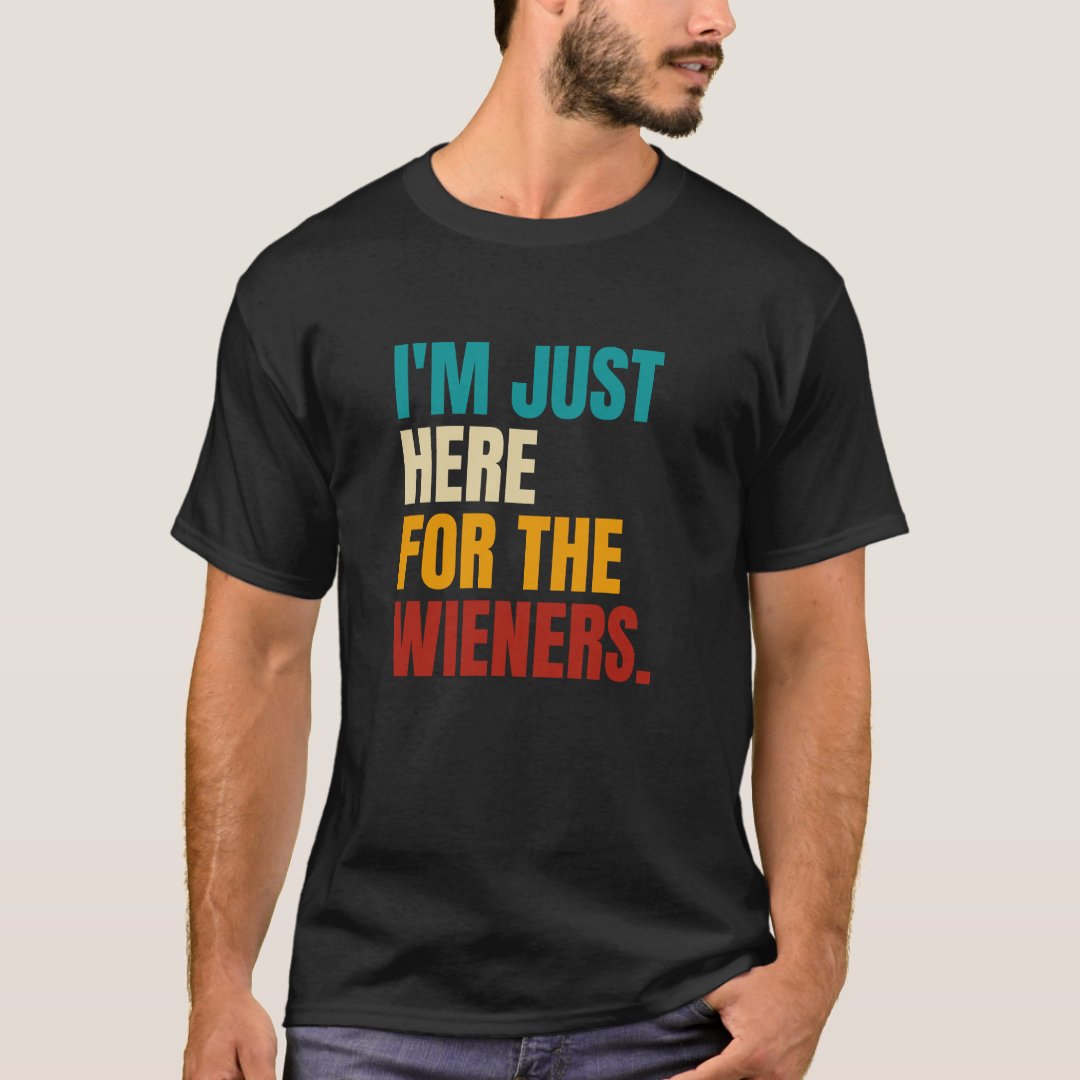 Hot Dog Lover I'm Just Here For The Wieners Printed T-shirt